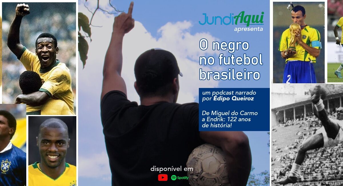 JundiAqui estreia podcast e traz a história do negro no futebol brasileiro